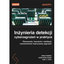 In�ynieria detekcji cyberzagro�e� w praktyce. Planowanie, tworzenie i walidacja mechanizm�w wykrywania zagro�e�