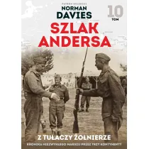 Z tu�aczy �o�nierze. Szlak Andersa. Tom 10