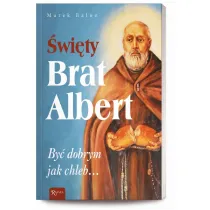 �wi�ty Brat Albert. By� dobrym jak chleb&hellip;