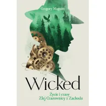 Wicked. �ycie i czasy Z�ej Czarownicy z Zachodu
