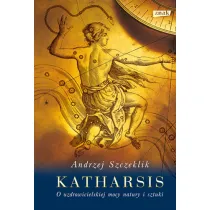 Katharsis. O uzdrowicielskiej mocy natury i sztuki
