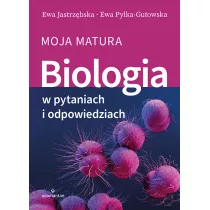 Biologia w pytaniach i odpowiedziach. Moja matura