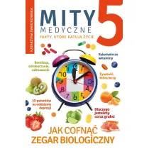 Mity medyczne 5. Jak cofn�� zegar biologiczny