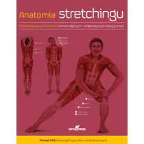 Anatomia stretchingu. 50 podstawowych �wicze� wzmacniaj�cych i zwi�kszaj�cych elastyczno��