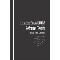 Druga Reforma Teatru. Ludzie - idee - zdarzenia