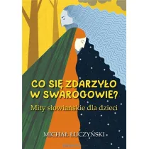 Co si zdarzyo w Swarogowie? Mity sowiaskie w.2