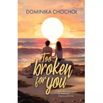 Too Broken for You. Broken. Tom 1