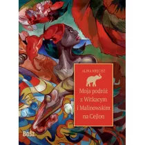 Moja podr� z Witkacym i Malinowskim na Cejlon