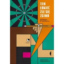 Ten �okie� �le si� zgina. Rozmowy o ilustracji