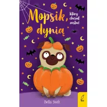 Mopsik, ktry chcia zosta dyni. Mopsik. Tom 5