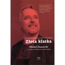 Z�ota klatka. Micha� Znaniecki w rozmowie z Mateuszem Borkowskim