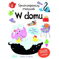 Spostrzegawszy maluszek. W domu