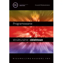 Programowanie strukturalne i obiektowe. Tom 2. Programowanie obiektowe i programowanie pod Windows