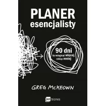 Planer esencjalisty. 90 dni, by osign wicej, robic mniej