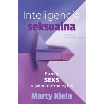Inteligencja seksualna. Poznaj seks, o jakim nie marzy�e�