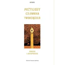 Przygody cz�owieka tworz�cego. Poiesis i autopoiesis. Inventio