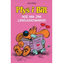 Komiksy s� super! Nie ma jak leniuchowanie. Pty� i Bill. Tom 10