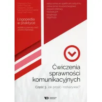 �wiczenia sprawno�ci komunikacyjnych. Cz�� 3. Jak prosi� i rozkazywa�? Logopedia w praktyce