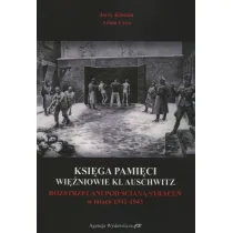 Ksi�ga Pami�ci. Wi�niowie KL Auschwitz rozstrzelani pod �cian� �mierci w latach 1941-1943