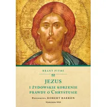 Jezus i �ydowskie korzenie prawdy o Chrystusie