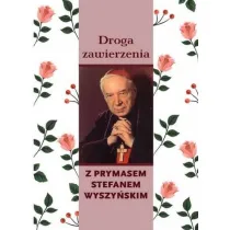 Droga zawierzenia z Prymasem Stefanem Wyszy�skim
