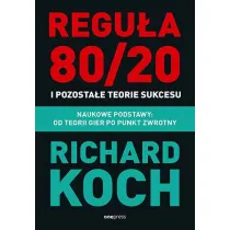 Regu�a 80/20 i pozosta�e teorie sukcesu. Naukowe podstawy: od teorii gier po punkt zwrotny