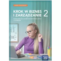 Krok w biznes i zarzdzanie 2. Podrcznik do liceum oglnoksztaccego i technikum. Zakres podstawowy