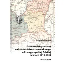 Samorz�d terytorialny w dzia�alno�ci obozu narodowego w Rzeczypospolitej Polskiej w latach 1918 - 1919
