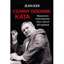 Czarny dziennik kata. Wspomnienia Andre Obrechta, kt�ry wykona� 322 egzekucje
