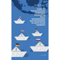 Elementy trzeciej kultury w procesie t�umaczenia prozy Holenderskich Indii Wschodnich na j�zyki polski i niemiecki