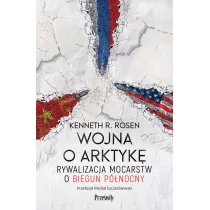 Wojna o Arktyk�. Rywalizacja mocarstw o biegun p�nocny