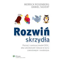 Rozwi� skrzyd�a. Poznaj i zastosuj model DISC