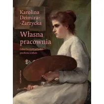 W�asna pracownia. Gdzie tworzy�y artystki prze�omu wiek�w