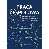 Praca zespo�owa. Organizacja czasu, motywacja, komunikacja i sztuczna inteligencja