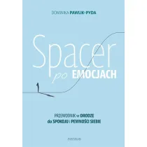 Spacer po emocjach. Przewodnik w drodze do spokoju i pewno�ci siebie