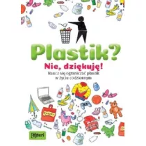Plastik? Nie, dzikuj! Naucz sie ogranicza plastik w zyciu codziennym