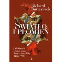 �wiat�o i p�omie�. Odrodzenie i zniszczenie Rzeczypospolitej (1733–1795)