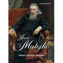 Jan Matejko. Malarz polskich dziej�w
