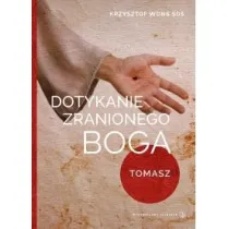 Dotykanie zranionego Boga. Tomasz