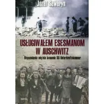 Us�ugiwa�em esesmanom w Auschwitz. Wspomnienia wi�nia z komanda Unterkunskammer