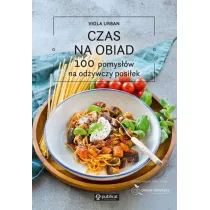 Czas na obiad. 100 pomys��w na od�ywczy posi�ek