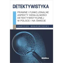 Detektywistyka. Prawne i funkcjonalne aspekty dzia�alno�ci detektywistycznej w Polsce i na �wiecie