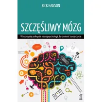 Szcz�liwy m�zg. Wykorzystaj odkrycia neuropsychologii, by zmieni� swoje �ycie (wyd. 2022)