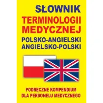 S�ownik terminologii medycznej polsko-angielski angielsko-polski. Podr�czne kompendium dla personelu