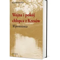 Wojna i pok�j ch�opca z Kres�w. Wspomnienia