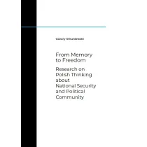 From Memory to Freedom. Research on Polish Thinking about National Security and Political Community
