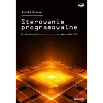 Sterowanie programowalne. Od mikrokontrolera do sterownika PLC