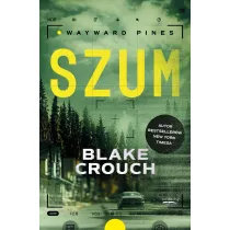 Szum. Wayward Pines. Tom 1