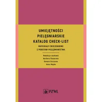 Umiej�tno�ci piel�gniarskie. Katalog check-list. Materia�y �wiczeniowe z podstaw piel�gniarstwa