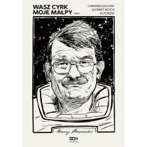 Wasz cyrk, moje ma�py. Chronologiczny alfabet moich autor�w. Tom 1